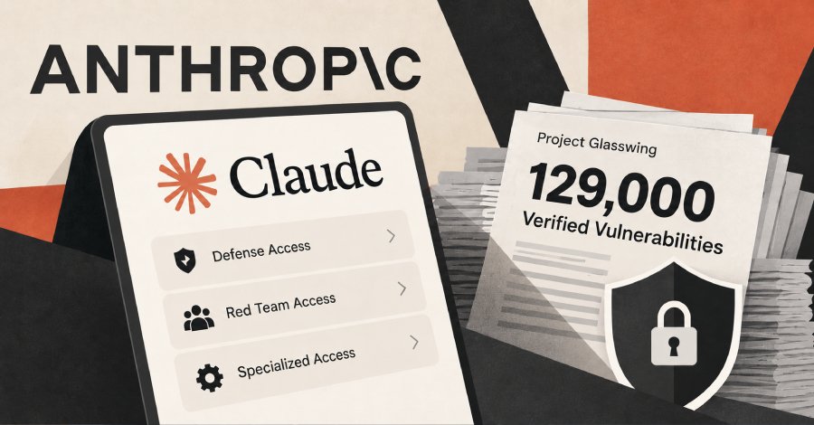 anthropic-expands-claude-access-for-vetted-cyber-teams-as-glasswing-finds-129,000-flaws